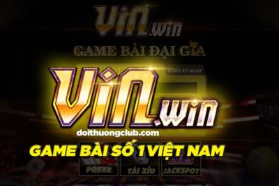 Vin.WIN – Game đổi thưởng uy tín – đẳng cấp số 1 hiện nay